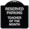Signmission Reserved Parking Teacher of Month Heavy-Gauge Aluminum Architectural Sign, 18" x 18", BS-1818-23142 A-DES-BS-1818-23142 - alternate 1